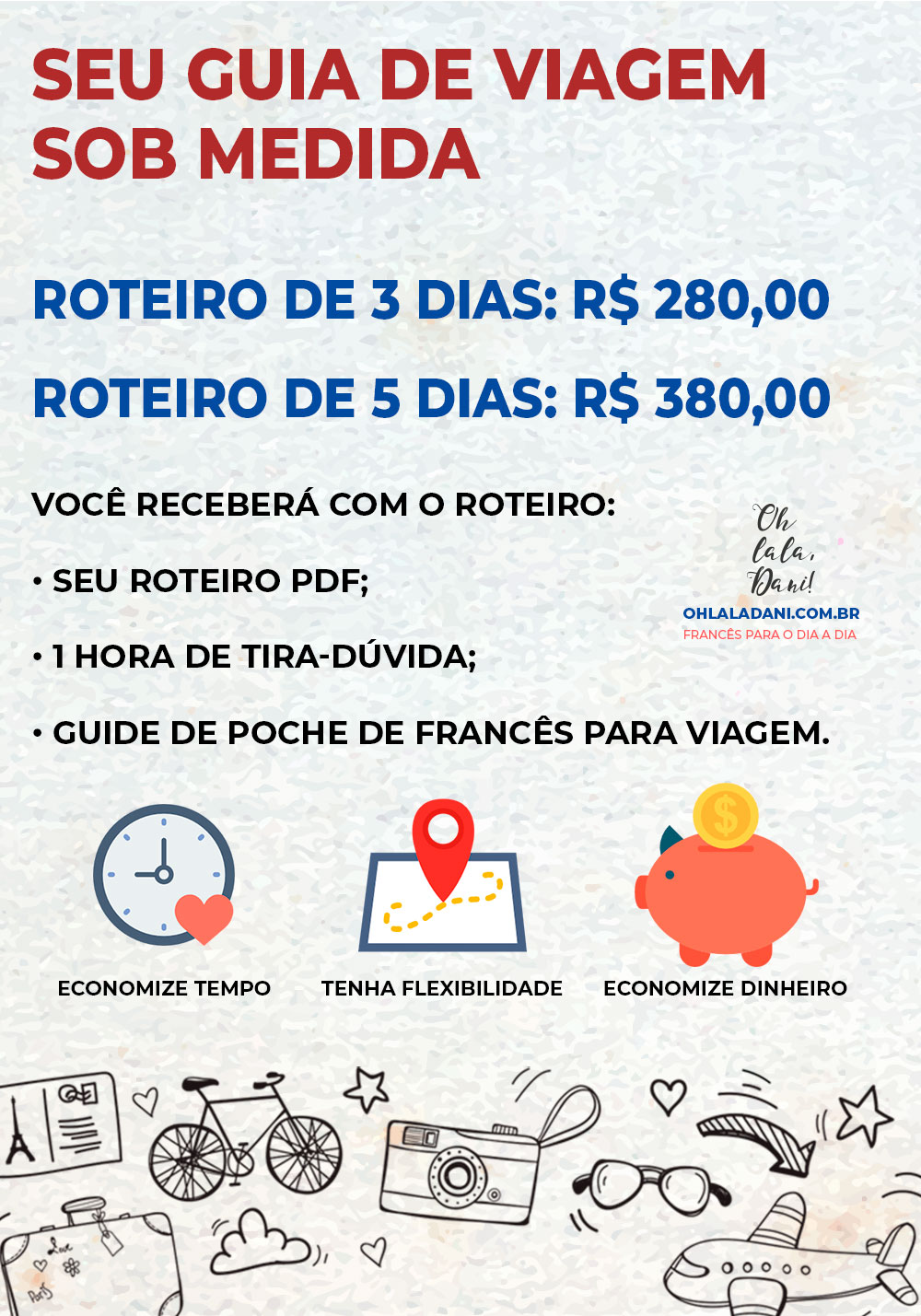 Pacote de roteiro de viagem- Oh lala, Dani!
